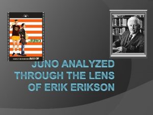 JUNO ANALYZED THROUGH THE LENS OF ERIKSON Erikson