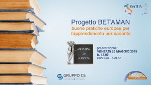 Progetto BETAMAN buone pratiche europee per lapprendimento permanente