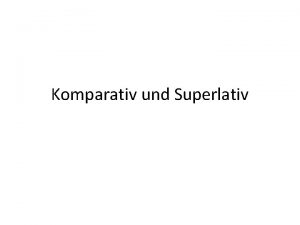 Komparativ und Superlativ Komparativ Deutschland ist gro Deutschland