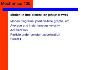 Mechanics 105 Motion in one dimension chapter two