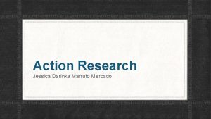 Action Research Jessica Darinka Marrufo Mercado Action Research