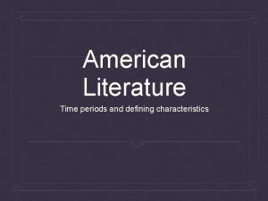 American Literature Time periods and defining characteristics Colonialism
