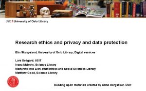 Research ethics and privacy and data protection Elin