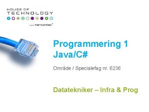Programmering 1 JavaC Omrde Specialefag nr 6236 Datatekniker