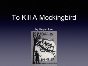 To Kill A Mockingbird by Harper Lee Introduction