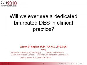 Will we ever see a dedicated bifurcated DES