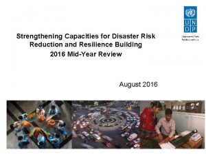 Strengthening Capacities for Disaster Risk Reduction and Resilience