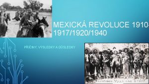 MEXICK REVOLUCE 1910191719201940 PINY VSLEDKY A DSLEDKY PORFIRIT