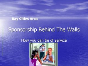 Bay Cities Area Sponsorship Behind The Walls How