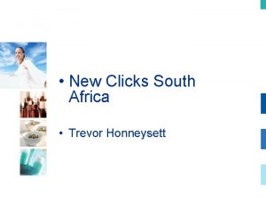 New Clicks South Africa Trevor Honneysett New Clicks