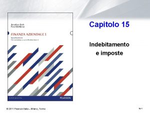 Capitolo 15 Indebitamento e imposte 2011 Pearson Italia