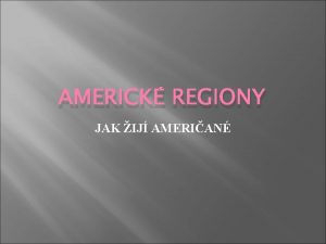 AMERICK REGIONY JAK IJ AMERIAN DNEN AMERIAN Dnen