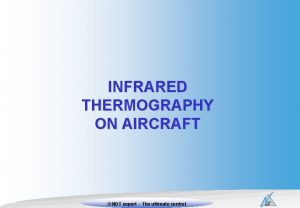 INFRARED THERMOGRAPHY ON AIRCRAFT NDT expert Xxxxxx The