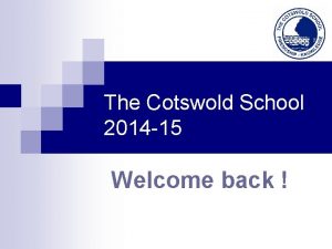 The Cotswold School 2014 15 Welcome back Our