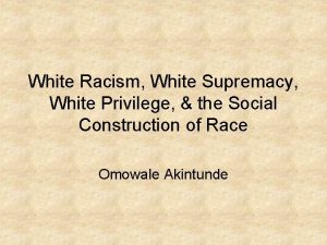 White Racism White Supremacy White Privilege the Social