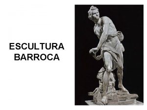 ESCULTURA BARROCA Eneas Anquises y Ascanio es una