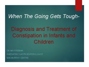 When The Going Gets Tough Diagnosis and Treatment