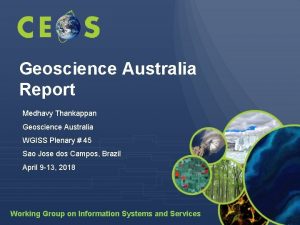 Geoscience Australia Report Medhavy Thankappan Geoscience Australia WGISS