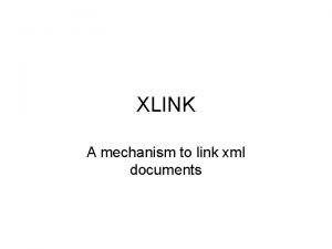 XLINK A mechanism to link xml documents Fujitsus