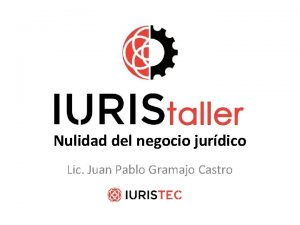 Nulidad del negocio jurdico Lic Juan Pablo Gramajo