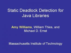 Static Deadlock Detection for Java Libraries Amy Williams
