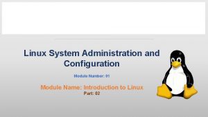 Linux System Administration and Configuration Module Number 01