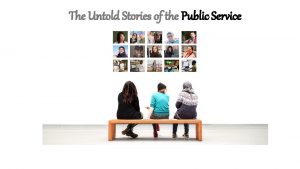 The Untold Stories of the Public Service Themes