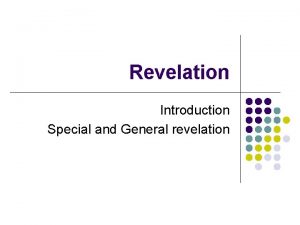 Revelation Introduction Special and General revelation Objectives l