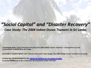 Social Capital and Disaster Recovery Case Study The