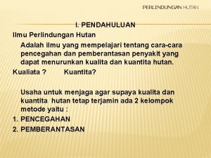 PERLINDUNGAN HUTAN I PENDAHULUAN Ilmu Perlindungan Hutan Adalah