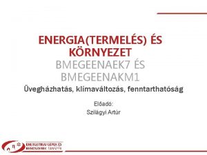 ENERGIATERMELS S KRNYEZET BMEGEENAEK 7 S BMEGEENAKM 1