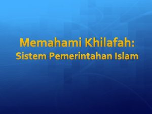 Memahami Khilafah Sistem Pemerintahan Islam Deskripsi Khilafah Sistem