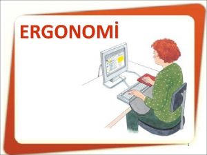 ERGONOM 1 ERGONOM Ergo Nomos Bilim Yasalar Ergonomi