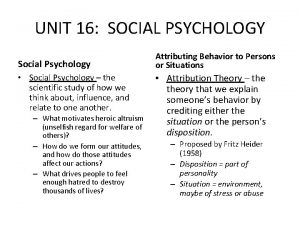 UNIT 16 SOCIAL PSYCHOLOGY Social Psychology Social Psychology