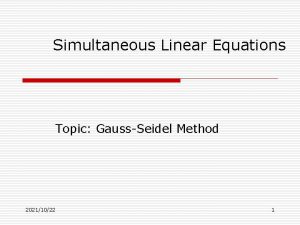 Simultaneous Linear Equations Topic GaussSeidel Method 20211022 1