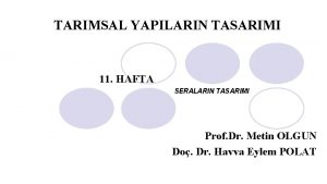 TARIMSAL YAPILARIN TASARIMI 11 HAFTA SERALARIN TASARIMI Prof