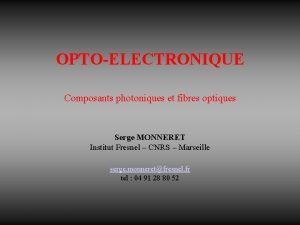 OPTOELECTRONIQUE Composants photoniques et fibres optiques Serge MONNERET