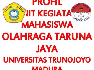 PROFIL UNIT KEGIATAN MAHASISWA OLAHRAGA TARUNA JAYA UNIVERSITAS