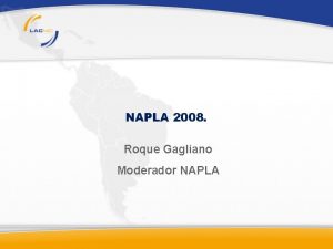 NAPLA 2008 Roque Gagliano Moderador NAPLA Admin Cuarto