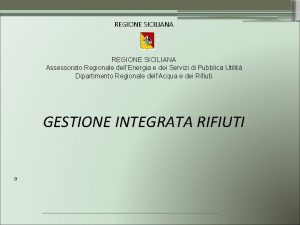 REGIONE SICILIANA Assessorato Regionale dellEnergia e dei Servizi