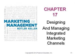 CHAPTER 17 Designing And Managing Integrated Marketing Channels