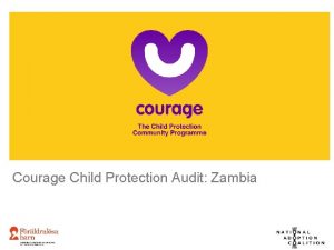 Courage Child Protection Audit Zambia Courage Child Protection