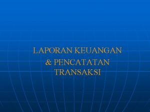 LAPORAN KEUANGAN PENCATATAN TRANSAKSI Unit Usaha dan Laporan