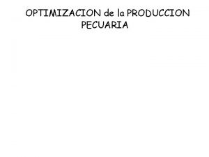 OPTIMIZACION de la PRODUCCION PECUARIA Bernardo Nieto Castellanos