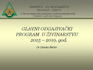 INSTITUT ZA STOARSTVO BEOGRAD ZEMUN V Seminar odgajivakih