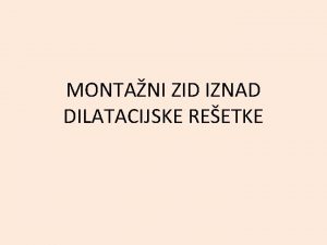 MONTANI ZID IZNAD DILATACIJSKE REETKE Kada treba izvesti