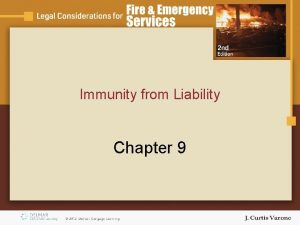 Immunity from Liability Chapter 9 Objectives Describe the