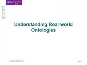 Understanding Realworld Ontologies Combining the strengths of UMIST