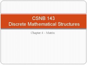 CSNB 143 Discrete Mathematical Structures Chapter 4 Matrix