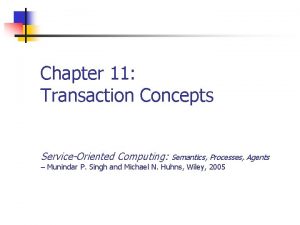 Chapter 11 Transaction Concepts ServiceOriented Computing Semantics Processes
